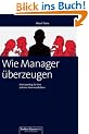 Wie Manager �berzeugen. Ein Coaching f�r Ihre externe Kommunikation