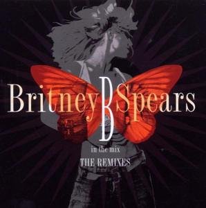 Britney Spears - B in the Mix - Zortam Music