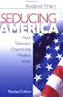 Seducing America: How Television Charms the Modern Voter