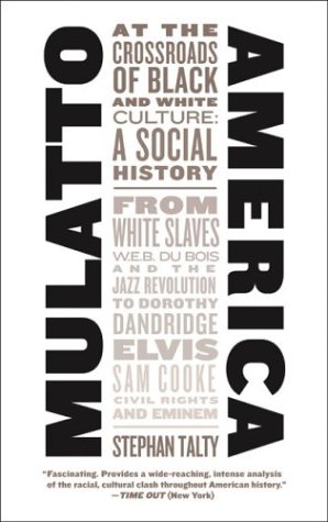 Mulatto America: At the Crossroads of Black and White Culture: A Social History