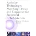 Assistive Technology: Matching Device and Consumer for Successful Rehabilitation