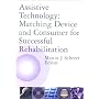 Assistive Technology: Matching Device and Consumer for Successful Rehabilitation