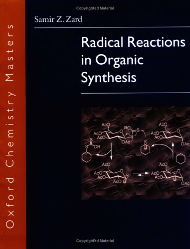 Radical Reactions in Organic Synthesis (Oxford Chemistry Masters)