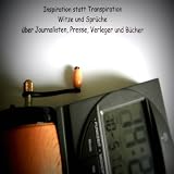 Inspiration statt Transpiration. Witze und Sprüche über Journalisten, Presse, Verleger und Bücher