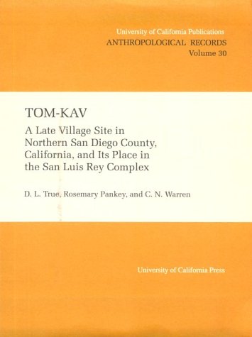 Tom-Kav: A Late Luis Rey Site in Northern San Diego County, California, and Its PLace in the San Luis Rey Complex (Anthropological Records) under Pre-Columbian in The Books Store