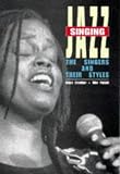 Singing Jazz: The Singers and Their Styles