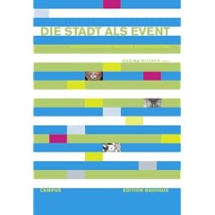 Die Stadt als Event: Zur Konstruktion urbaner Erlebnisr�ume (Edition Bauhaus)