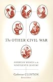 The Other Civil War: American Women in the Nineteenth Century