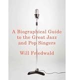 (A Biographical Guide to the Great Jazz and Pop Singers) By Friedwald, Will (Author) Hardcover on 02-Nov-2010