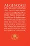 Al-Ghazali on Disciplining the Soul and on Breaking the Two Desires: Books XXII and XXIII of the Revival of the Religious Sciences (Ghazali Series) (Bk. 22 & 23)