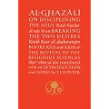 Al-Ghazali on Disciplining the Soul and on Breaking the Two Desires: Books XXII and XXIII of the Revival of the Religious Sciences (Ihya' 'Ulum ... (The Islamic Texts Society's Ghazali Series)
