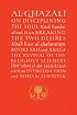 Al-Ghazali on Disciplining the Soul and on Breaking the Two Desires: Books XXII and XXIII of the Revival of the Religious Sciences (Ghazali Series)