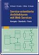 Service-orientierte Architekturen mit Web Services: Konzepte - Standards - Praxis