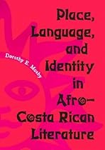 Place, Language, and Identity in Afro-Costa Rican Literature Place, Language, and Identity in Afro-Costa Rican Literature