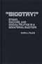 "Bigotry!": Ethnic, Machine, and Sexual Politics in a Senatorial Election (Contributions in Political Science)