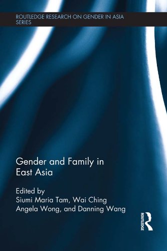 Gender and Family in East Asia (Routledge Research on Gender in Asia Series)