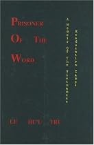 Prisoner of the Word: A Memoir of the Vietnamese Reeducation Camps