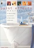 Paint Effects Masterclass: A Step-by-Step Sourcebook of Decorative Treatments
