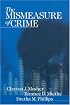 The Mismeasure of Crime (Key Questions for Criminal Justice)