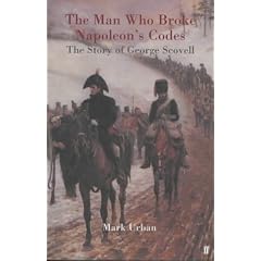 The Man Who Broke Napoleon's Codes: The Story of George Scovell