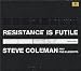 Resistance Is Futile