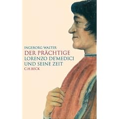 Der Pr�chtige. Lorenzo de' Medici und seine Zeit