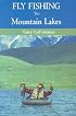 Fly Fishing the Mountain Lakes
