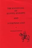 The Knivetons : of knaves, knights and a fortune lost