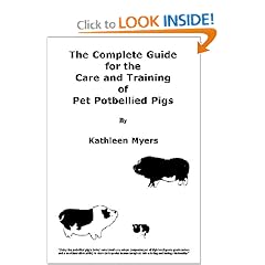 The Complete Guide for the Care and Training of Pet Potbellied Pigs - Revised Edition