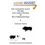 The Complete Guide for the Care and Training of Pet Potbellied Pigs - Revised Edition