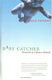 Baby Catcher: Chronicles of a Modern Midwife