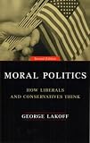 Books : Moral Politics: How Liberals and Conservatives Think