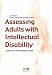 Assessing Adults with Intellectual Disabilities: A Service Provider's Guide