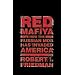 Red Mafiya:  How the Russian Mob Has Invaded America