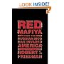Red Mafiya:  How the Russian Mob Has Invaded America