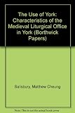 The use of York : characteristics of the medieval liturgical office in York