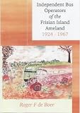 Independent Bus Operators of the Frisian Island Ameland 1924-1967 (Roger F.De Boer)