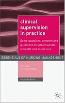 Clinical Supervision in Practice: Some Questions, Answers and Guidelines for Professionals in Health and Social Care (The Essentials of Nursing Management Series)