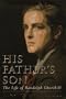 His Father's Son: The Life of Randolph Churchill