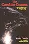 The Creative Cosmos: Towards a Unified Science of Matter, Life and Mind