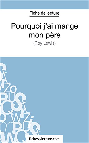 Pourquoi j'ai mangé mon père: Analyse complète de l'oeuvre (French Edition)