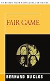Fair Game (Authors Guild Backimprint.Com Edition)