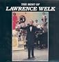 The Best of Lawrence Welk The Best of Lawrence Welk