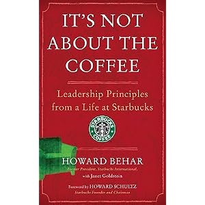 It's Not about the Coffee: Leadership Principles from a Life at Starbucks [ITS NOT ABT THE COFFEE]