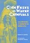 CORNFESTS & WATER CARNIVALS PB (Smithsonian Series in Ethnographic Inquiry)