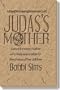 Judas's Mother: A story for every mother who feels responsible for the choices of her children