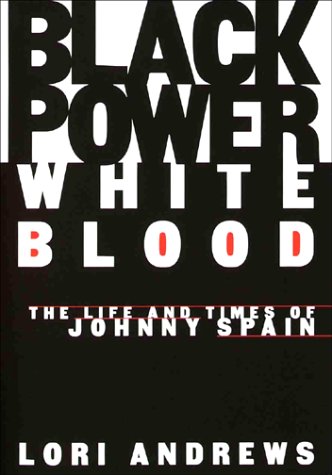 BLACK POWER, WHITE BLOOD: The Life and Times of Johnny Spain