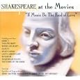 If Music Be the Food of Love: Shakespeare at the Movies