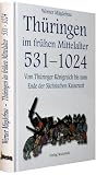 Vom Th&uuml;ringer K&ouml;nigreich bis zum Ende der S&auml;chsischen Kaiserzeit 531-1024 - Werner M&auml;gdefrau