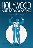 Hollywood and Broadcasting: FROM RADIO TO CABLE (Illinois Studies Communication)